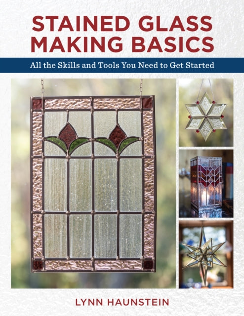 Stained Glass Making Basics: All the Skills and Tools You Need to Get Started