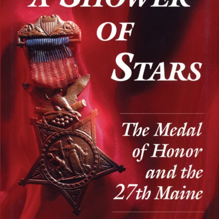 Shower of Stars The Medal of Honor and the 27th