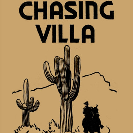 Chasing Villa The Story Behind the Story of