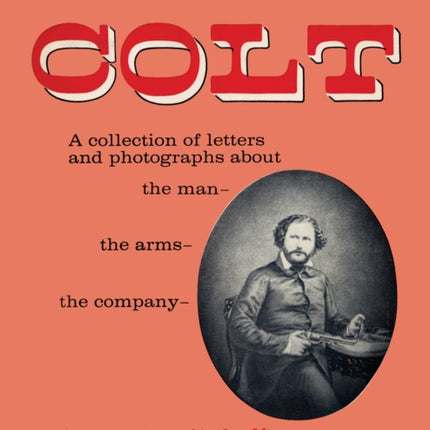 Colt A Collection of Letters and Photographs