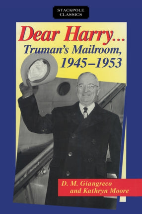 Dear Harry Trumans Mailroom 19451953 Stackpole