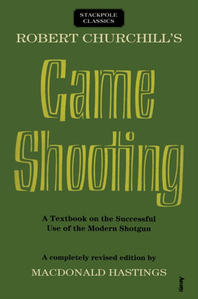 Robert Churchills Game Shooting A Textbook on the