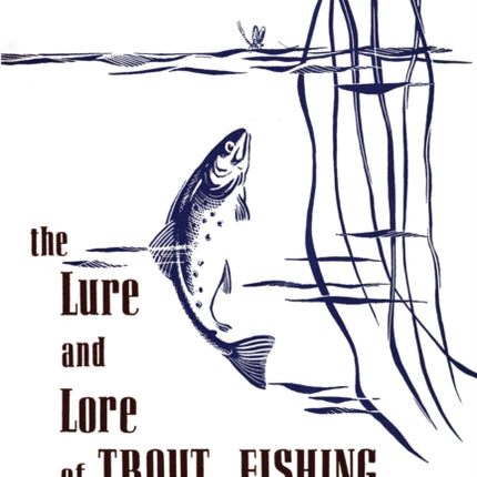 The Lure and Lore of Trout Fishing Stackpole Classics