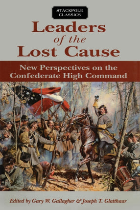 Leaders of the Lost Cause New Perspectives on the