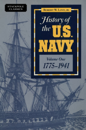 History of the US Navy 17751941 VOLUME 1