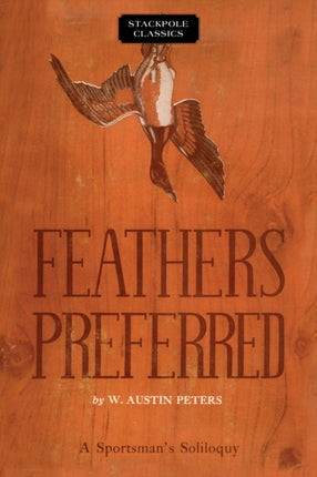 Feathers Preferred A Sportsmans Soliloquy Stackpole Classics