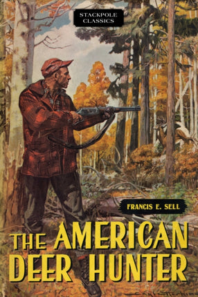 The American Deer Hunter Stackpole Classics