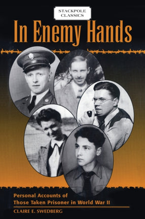 In Enemy Hands Personal Accounts of Those Taken Prisoner in World War II Stackpole Classics