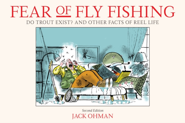 Fear of Fly Fishing: Do Trout Exist? And Other Facts of Reel Life