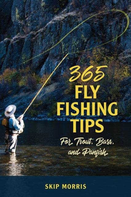 365 Fly Fishing Tips for Trout Bass and Panfish