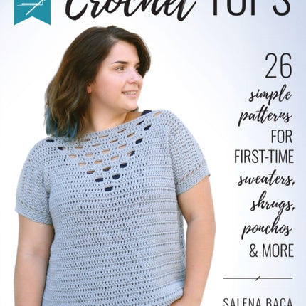 Build Your Skills Crochet Tops: 26 Simple Patterns for First-Time Sweaters, Shrugs, Ponchos & More