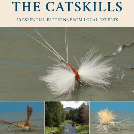 Favorite Flies for the Catskills: 50 Essential Patterns from Local Experts