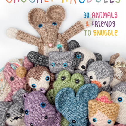 Crochet Ragdolls: 30 Animals and Friends to Snuggle