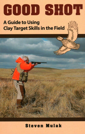 Good Shot A Guide to Using Clay Target Skills in