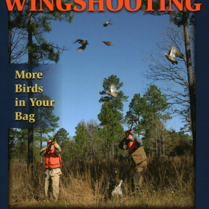 Wingshooting: More Birds in Your Bag