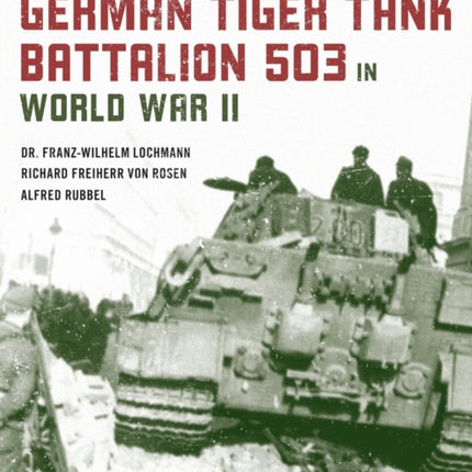 The Combat History of German Tiger Tank Battalion