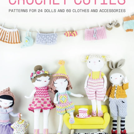 Crochet Cuties: Patterns for 24 Dolls and 60 Clothes and Accessories