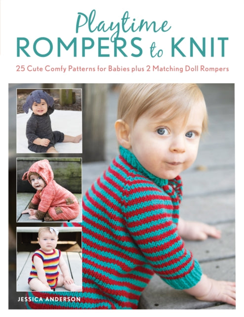 Playtime Rompers to Knit: 25 Cute Comfy Patterns for Babies plus 2 Matching Doll Rompers