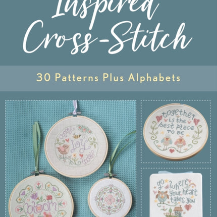 Inspired Cross-Stitch: 30 Patterns plus Alphabets