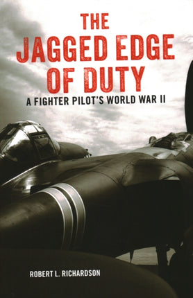 The Jagged Edge of Duty A Fighter Pilots World