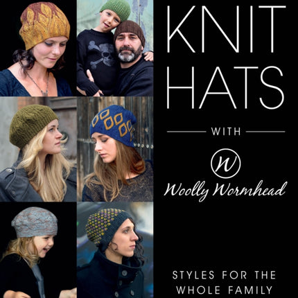 Knit Hats with Woolly Wormhead: Styles for the Whole Family