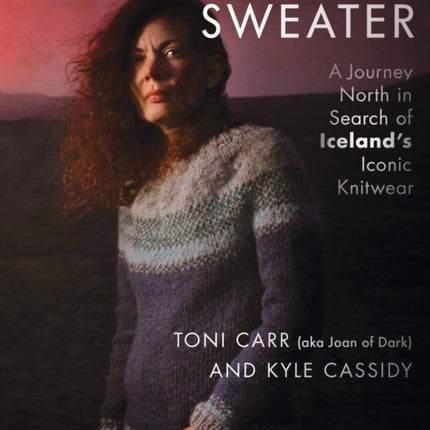 The Lopapeysa Sweater: A Journey North in Search of Iceland's Iconic Knitwear