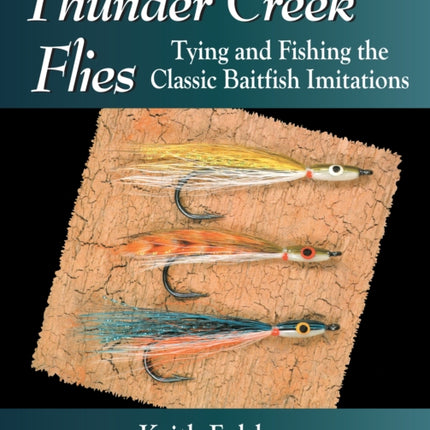 Thunder Creek Flies: Tying and Fishing the Classic Baitfish Imitations