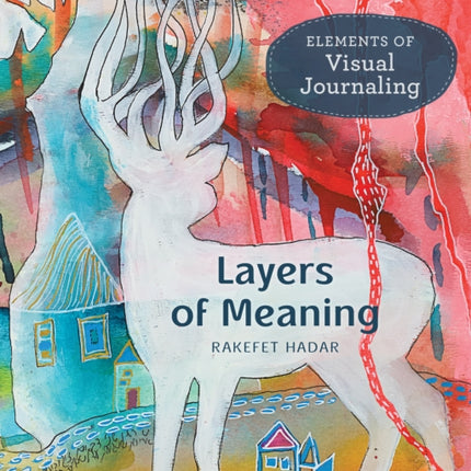 Layers of Meaning: Elements of Visual Journaling