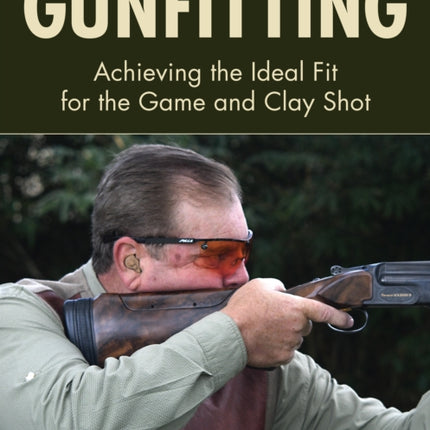 Gunfitting: Achieving the Ideal Fit for the Game and Clay Shot