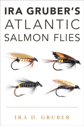 Ira Gruber's Atlantic Salmon Flies