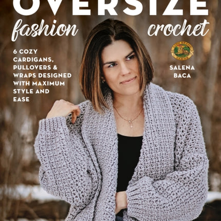 Oversize Fashion Crochet: 6 Cozy Cardigans, Pullovers & Wraps Designed with Maximum Style and Ease