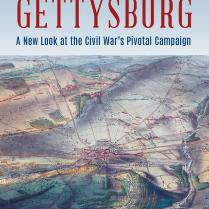 All Roads Led to Gettysburg: A New Look at the Civil War's Pivotal Battle