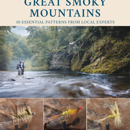 Favorite Flies for the Great Smoky Mountains: 50 Essential Patterns from Local Experts