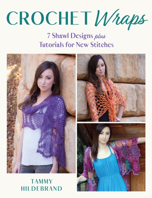 Crochet Wraps: 7 Shawl Designs Plus Tutorials for New Stitches