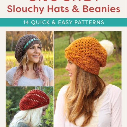 Crochet Slouchy Hats and Beanies: 14 Quick and Easy Patterns