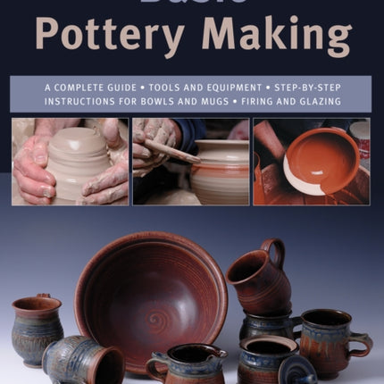 Basic Pottery Making: A Complete Guide