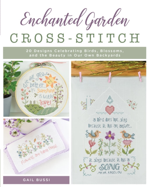 Enchanted Garden Cross-Stitch: 20 Designs Celebrating Birds, Blossoms, and the Beauty in Our Own Backyards