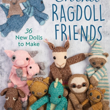 Crochet Ragdoll Friends: 36 New Dolls to Make