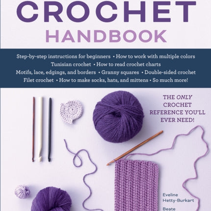 Complete Crochet Handbook: The Only Crochet Reference You'll Ever Need