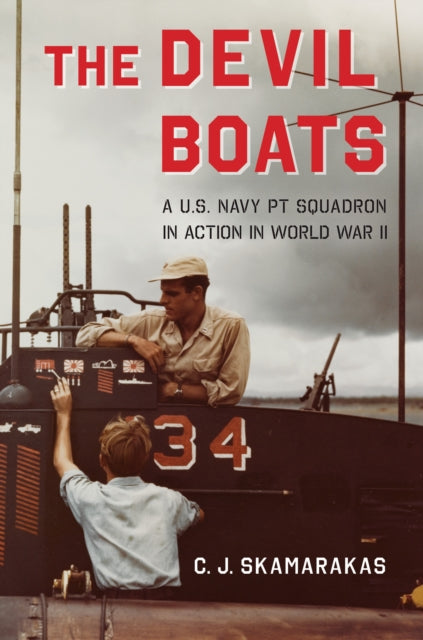 The Devil Boats: A U.S. Navy PT Squadron in Action in World War II