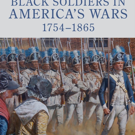 Don Troianis Black Soldiers in Americas Wars