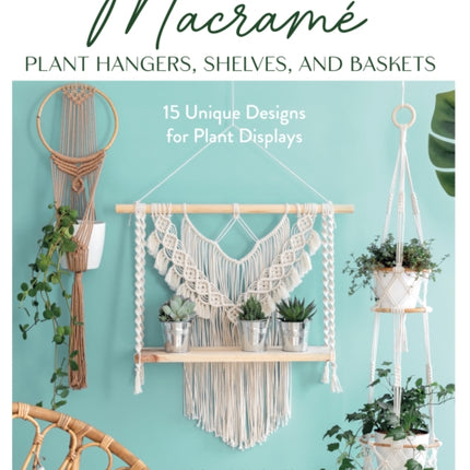 Macrame Plant Hangers Shelves and Baskets