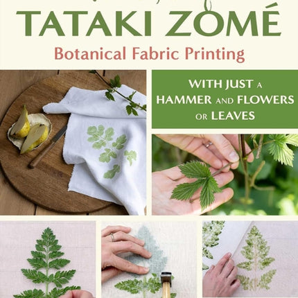 The Art of Tataki Zomé Botanical Fabric Printing