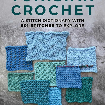 Tunisian Crochet A Stitch Dictionary with 501 Stitches to Explore