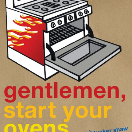 Gentlemen Start Your Ovens