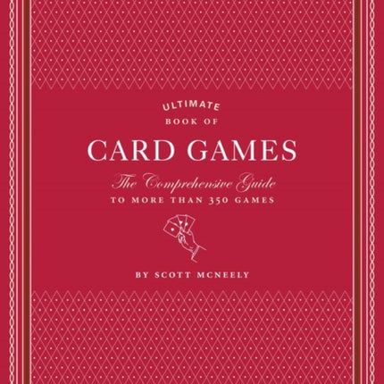 Ultimate Book of Card Games: The Comprehensive Guide to More than 350 Games