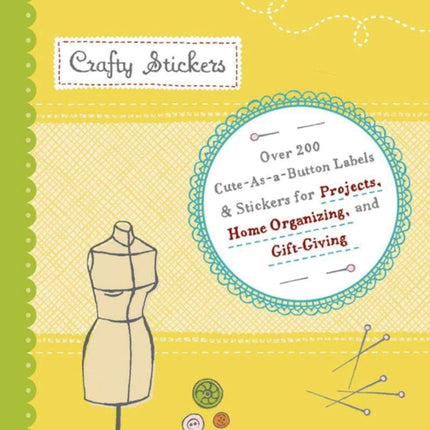 Crafty Stickers: Over 200 Embellishments for Crafty Projects, Home Organizing, and Gift