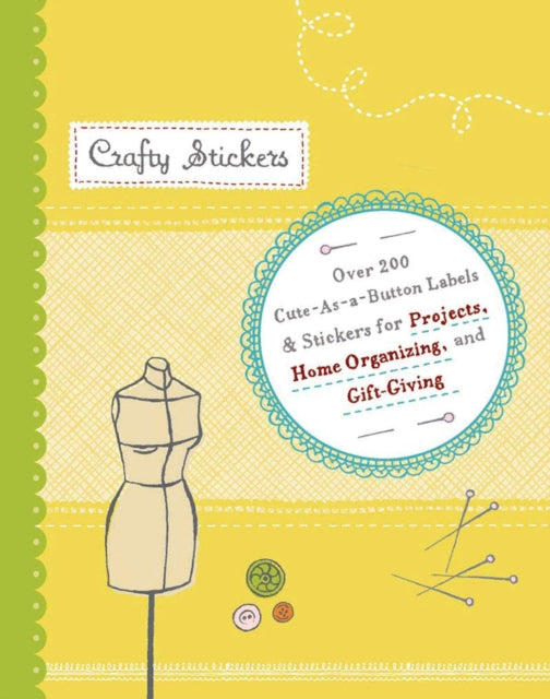 Crafty Stickers: Over 200 Embellishments for Crafty Projects, Home Organizing, and Gift