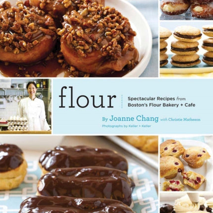 Flour: Spectacular Recipes from Boston’s Flour Bakery + Café