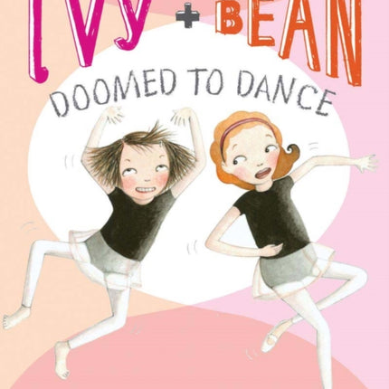 Ivy and Bean Doomed to Dance (Book 6)